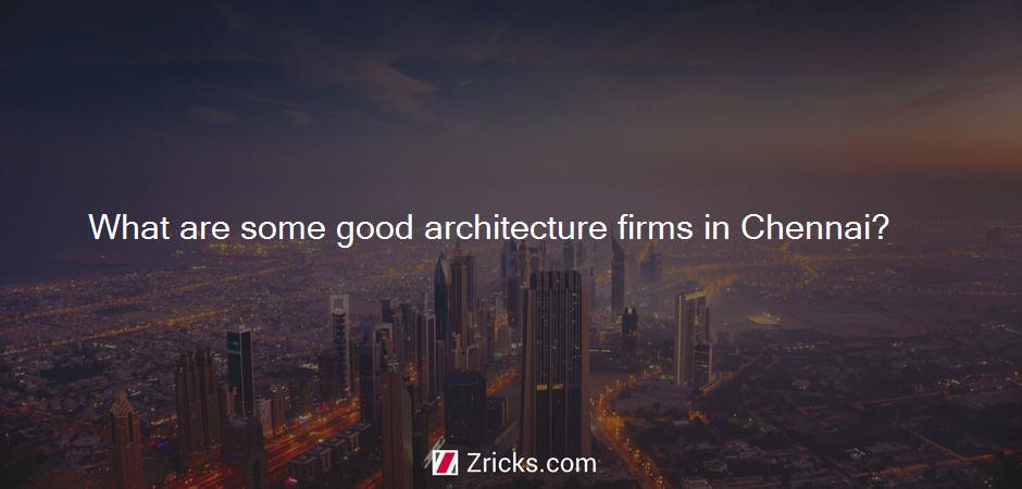 What are some good architecture firms in Chennai?