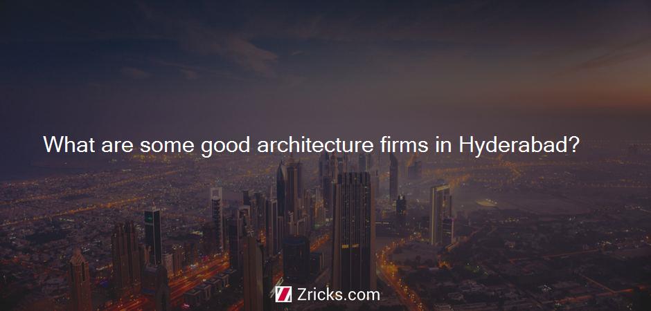 What are some good architecture firms in Hyderabad?