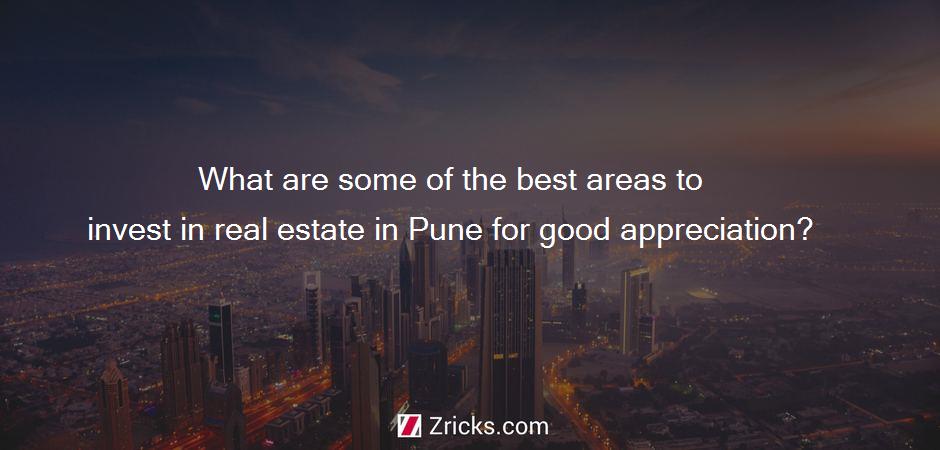What are some of the best areas to invest in real estate in Pune for good appreciation?