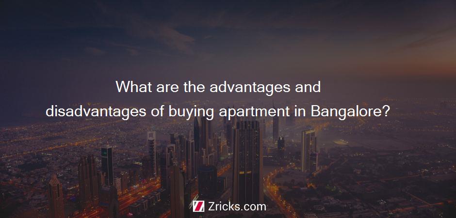 What are the advantages and disadvantages of buying apartment in Bangalore?