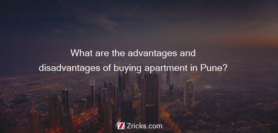 What are the advantages and disadvantages of buying apartment in Pune?