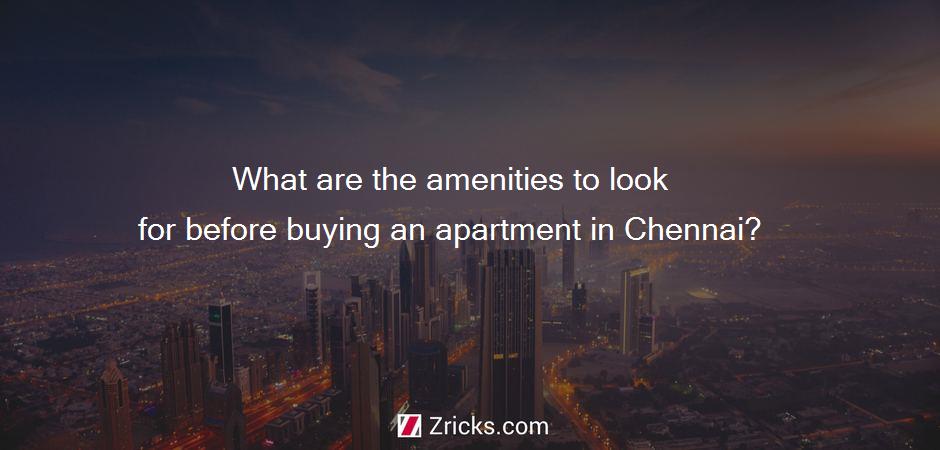 What are the amenities to look for before buying an apartment in Chennai?