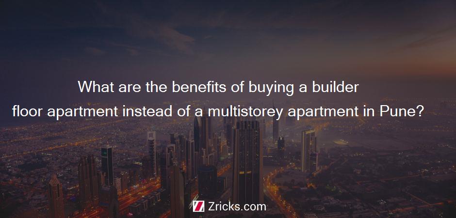 What are the benefits of buying a builder floor apartment instead of a multistorey apartment in Pune?