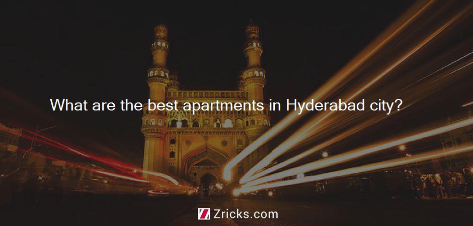 What are the best apartments in Hyderabad city?