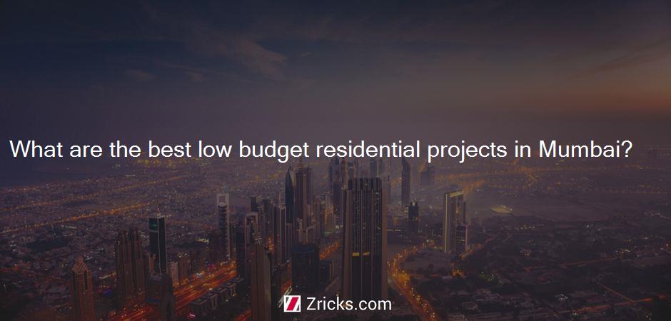 What are the best low budget residential projects in Mumbai?