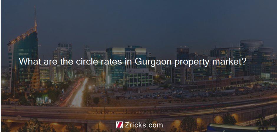 What are the circle rates in Gurgaon property market?