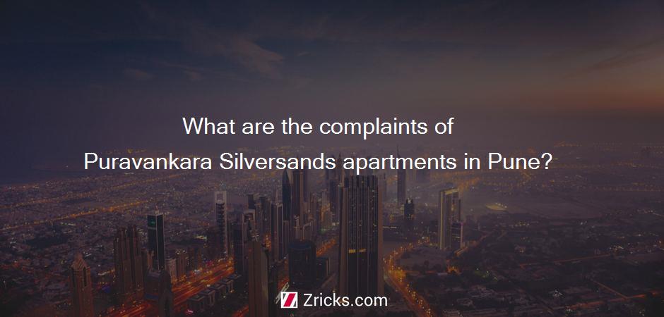 What are the complaints of Puravankara Silversands apartments in Pune?