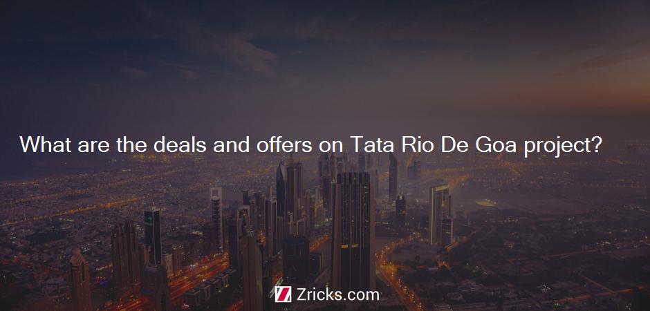 What are the deals and offers on Tata Rio De Goa project?