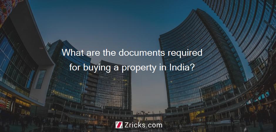 What are the documents required for buying a property in India?