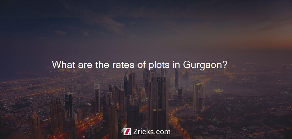 What are the rates of plots in Gurgaon?