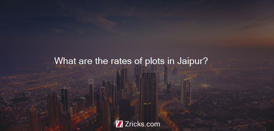 What are the rates of plots in Jaipur?