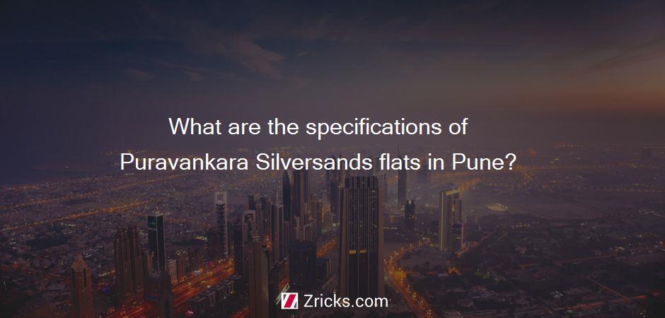 What are the specifications of Puravankara Silversands flats in Pune?