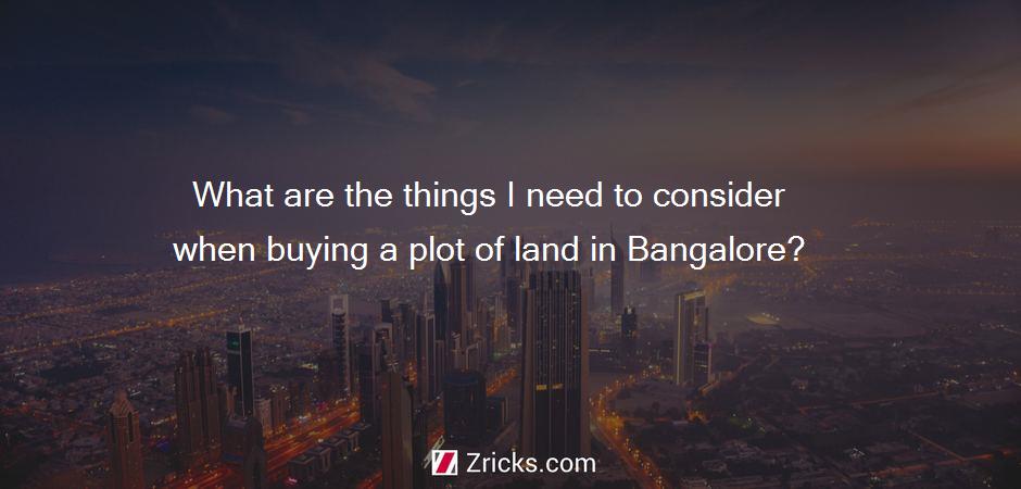 What are the things I need to consider when buying a plot of land in Bangalore?