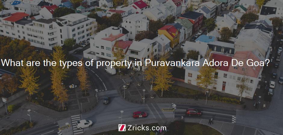 What are the types of property in Puravankara Adora De Goa?