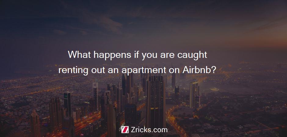 What happens if you are caught renting out an apartment on Airbnb?