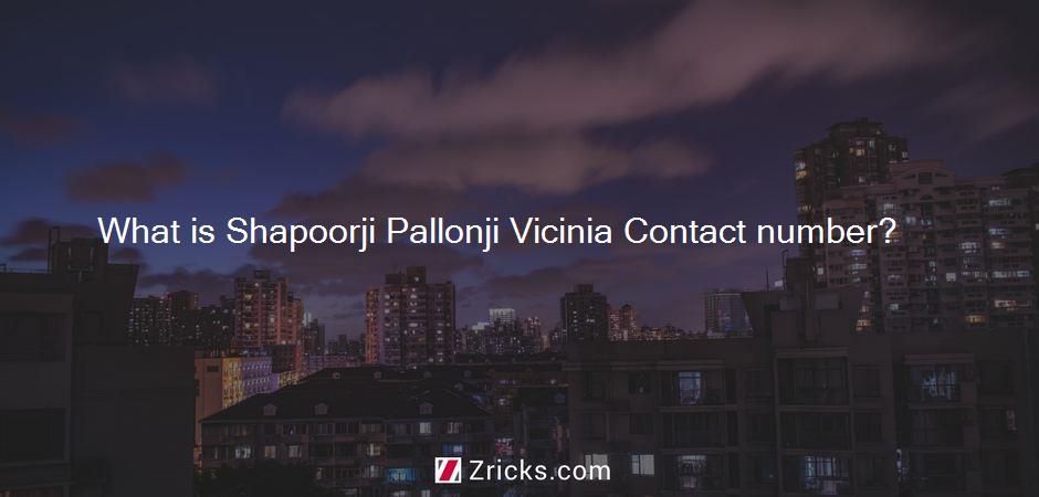 What is Shapoorji Pallonji Vicinia Contact number?