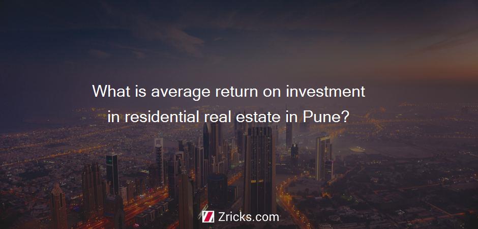 What is average return on investment in residential real estate in Pune?