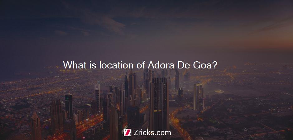 What is location of Adora De Goa?