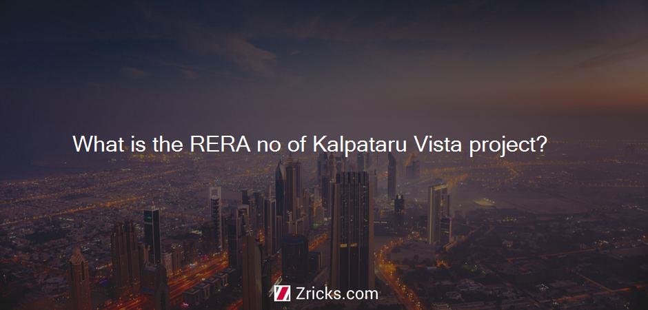 What is the RERA no of Kalpataru Vista project?
