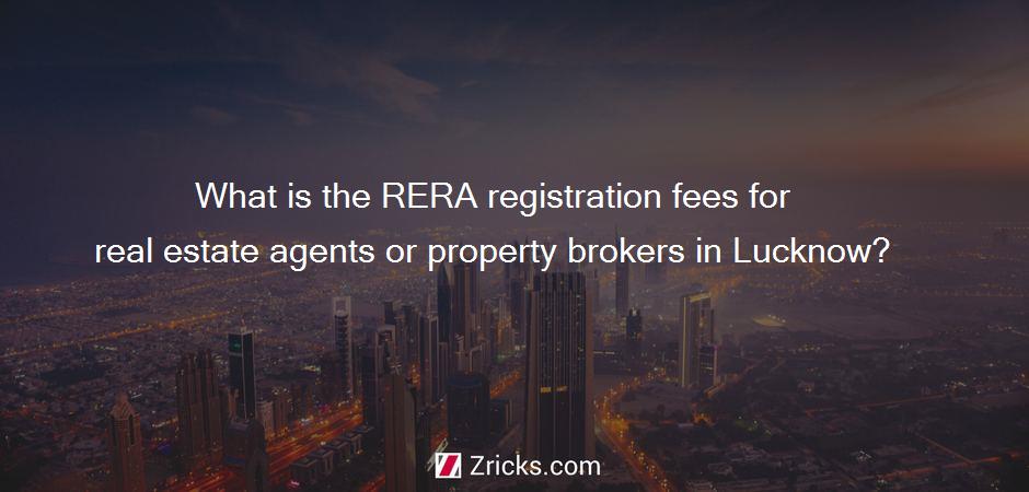 What is the RERA registration fees for real estate agents or property brokers in Lucknow?