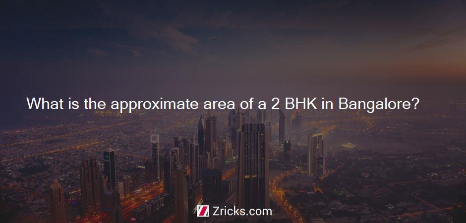 What is the approximate area of a 2 BHK in Bangalore?