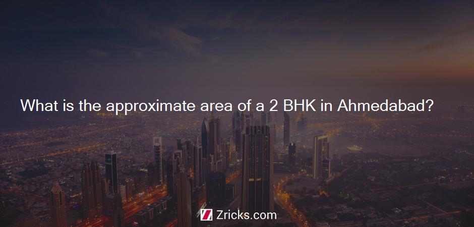 What is the approximate area of a 2 BHK in Ahmedabad?
