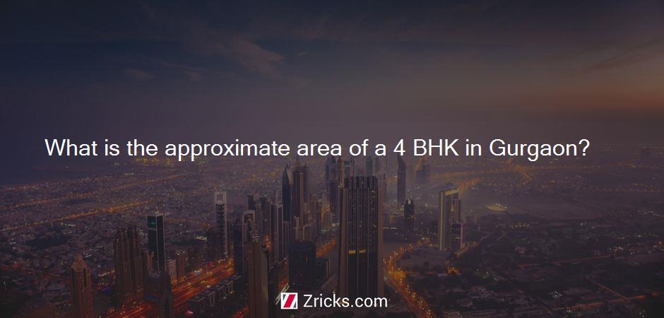 What is the approximate area of a 4 BHK in Gurgaon?