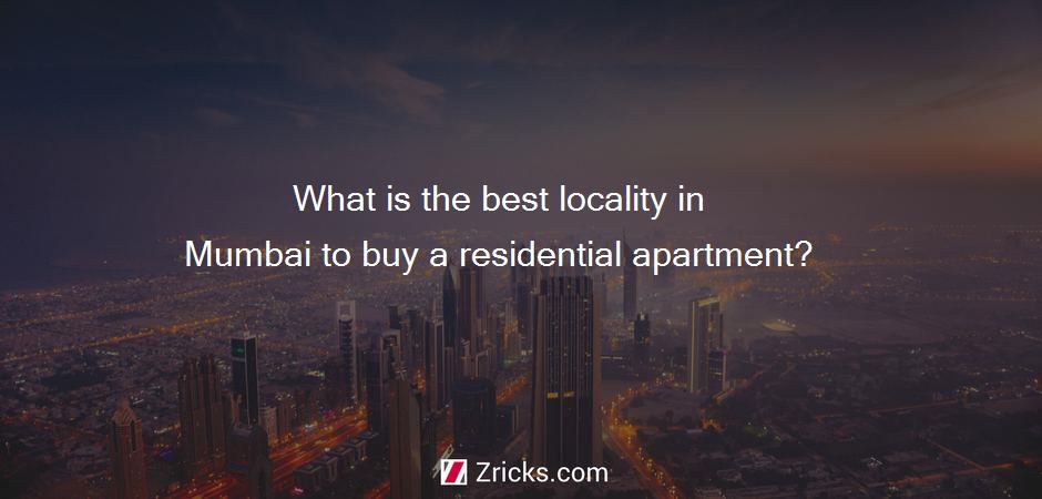 What is the best locality in Mumbai to buy a residential apartment?