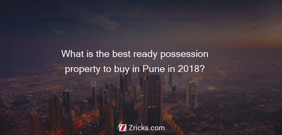 What is the best ready possession property to buy in Pune in 2018?