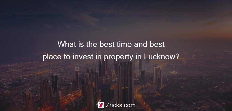 What is the best time and best place to invest in property in Lucknow?