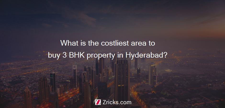 What is the costliest area to buy 3 BHK property in Hyderabad?