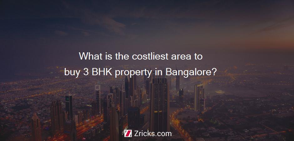What is the costliest area to buy 3 BHK property in Bangalore?