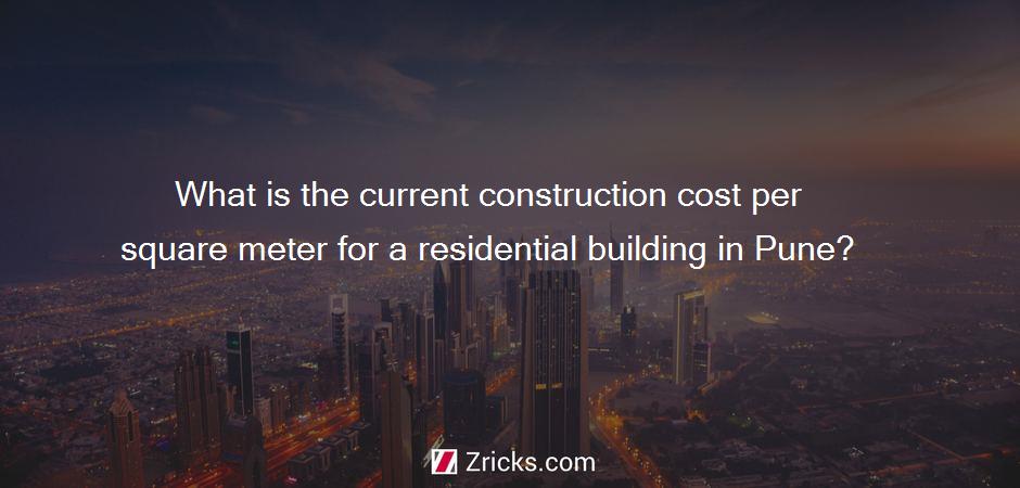 What is the current construction cost per square meter for a residential building in Pune?