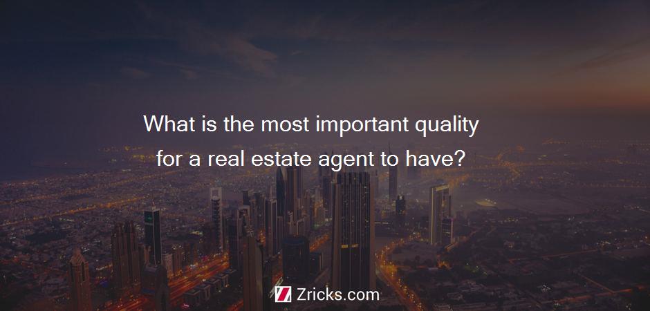 What is the most important quality for a real estate agent to have?