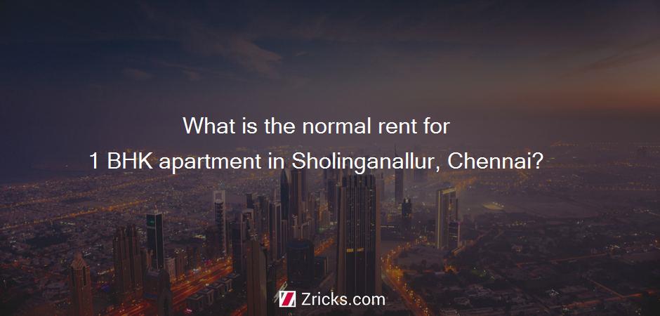 What is the normal rent for 1 BHK apartment in Sholinganallur, Chennai?