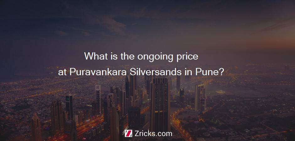 What is the ongoing price at Puravankara Silversands in Pune?