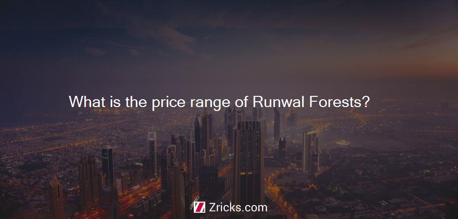 What is the price range of Runwal Forests?
