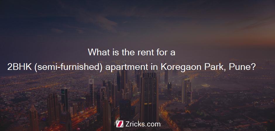 What is the rent for a 2BHK (semi-furnished) apartment in Koregaon Park, Pune?