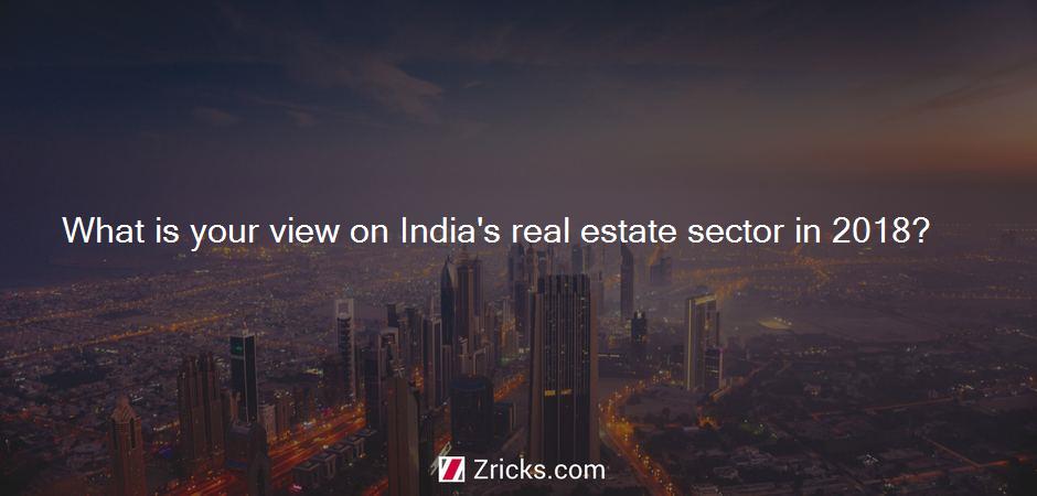 What is your view on India's real estate sector in 2018?