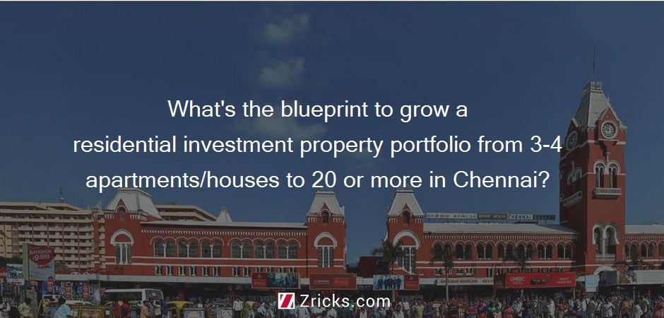 What's the blueprint to grow a residential investment property portfolio from 3-4 apartments/houses to 20 or more in Chennai?