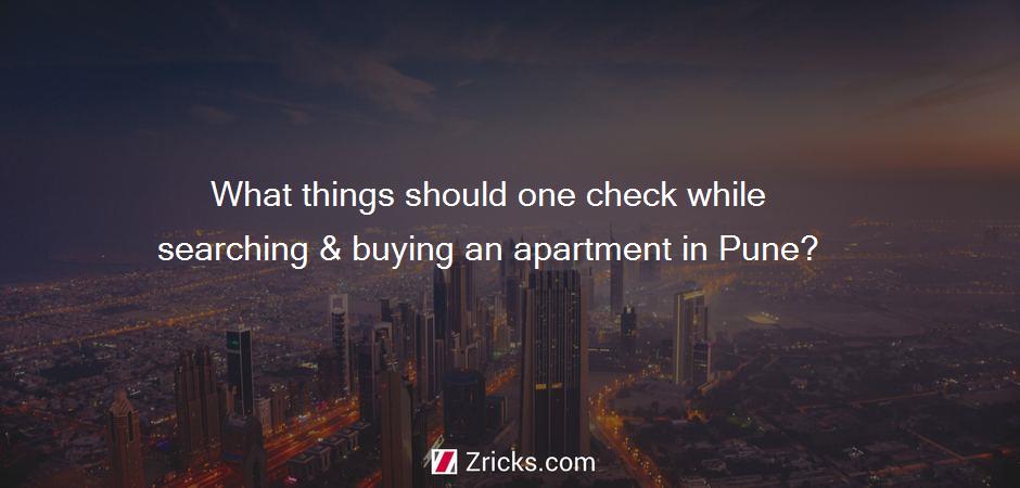 What things should one check while searching & buying an apartment in Pune?
