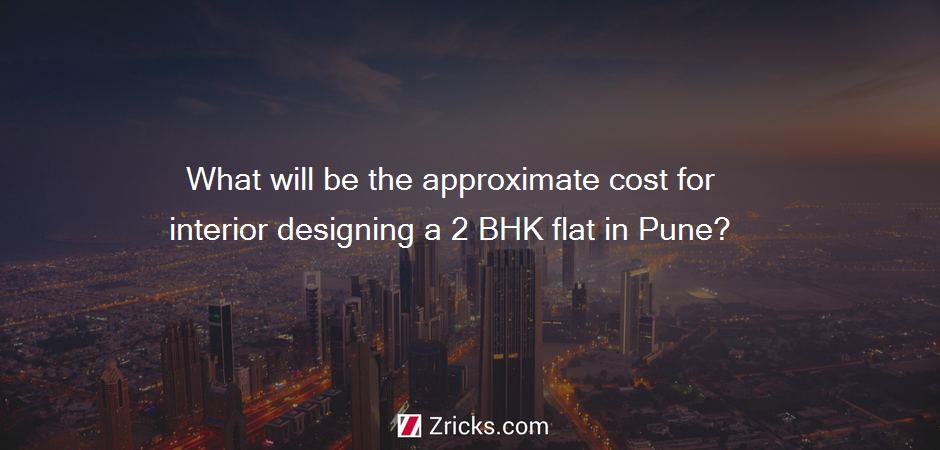 What Will Be The Approximate Cost For Interior Designing A 2