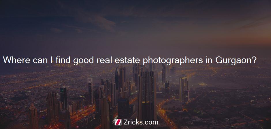 Where can I find good real estate photographers in Gurgaon?