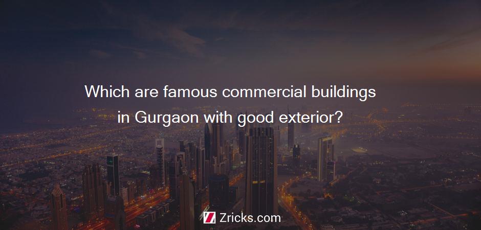 Which are famous commercial buildings in Gurgaon with good exterior?