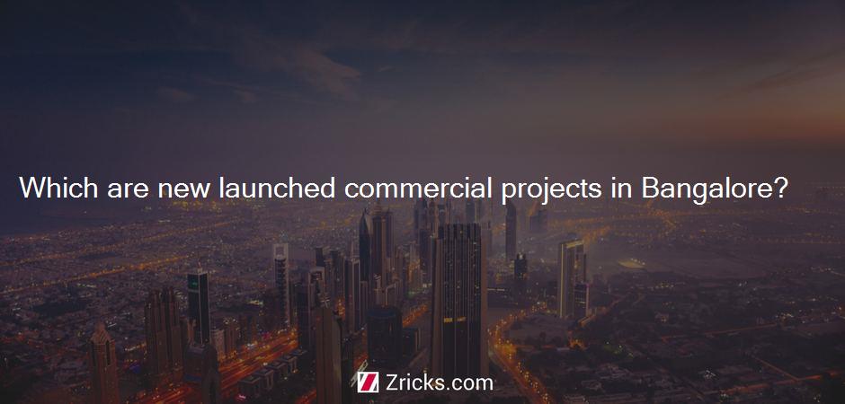 Which are new launched commercial projects in Bangalore?