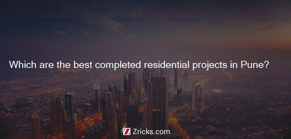 Which are the best completed residential projects in Pune?