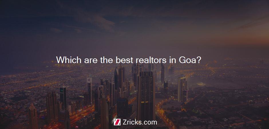 Which are the best realtors in Goa?