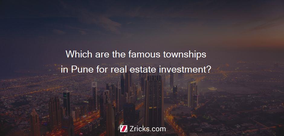 Which are the famous townships in Pune for real estate investment?