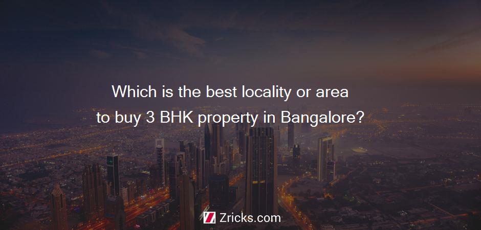 Which is the best locality or area to buy 3 BHK property in Bangalore?