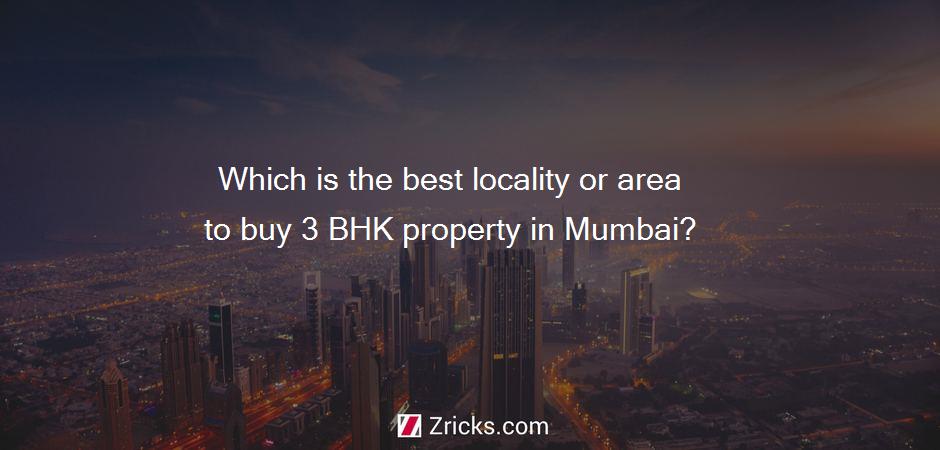 Which is the best locality or area to buy 3 BHK property in Mumbai?